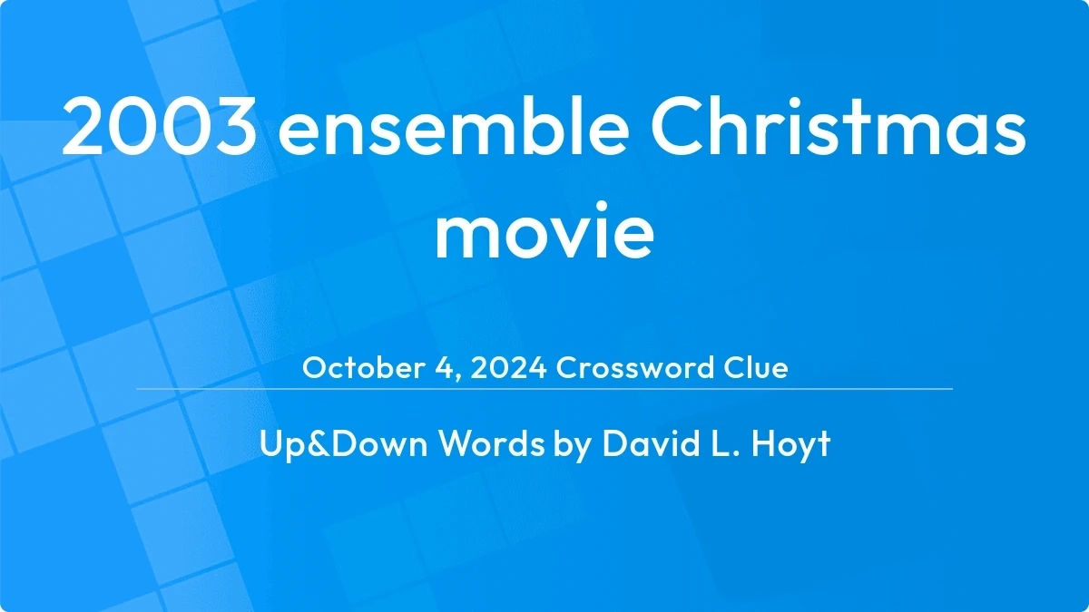 2003 ensemble christmas movie answer up and down words clue intended for 2003 christmas film crossword clue 2003 Ensemble Christmas Movie Answer - Up And Down Words Clue intended for 2003 Christmas Film Crossword Clue