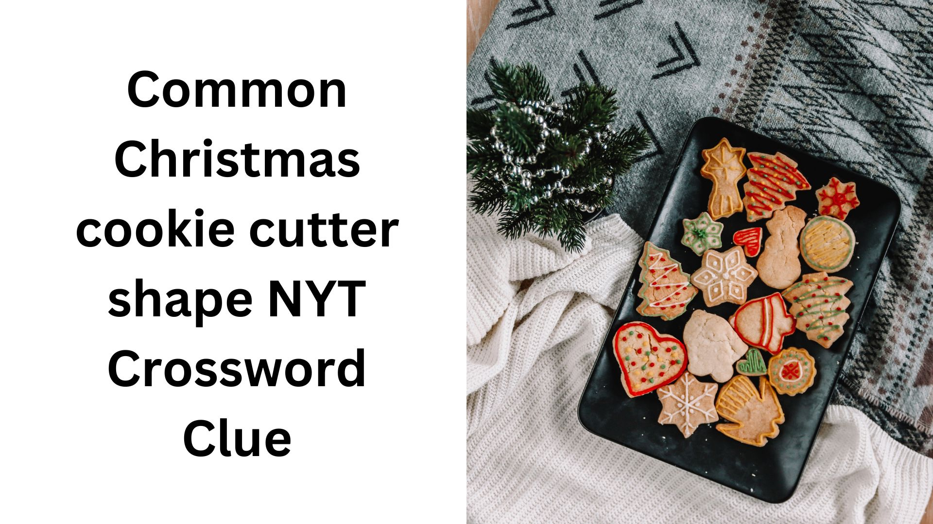 Common Christmas Cookie Cutter Shape Nyt Crossword Clue - December within Common Christmas Cookie Cutter Shape Nyt Crossword
