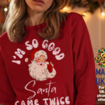 I'M So Good Santa Came Twice, Christmas 2024 Rude Jumper   Etsy For Like Some Christmas Sweaters Crossword Clue