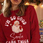 I'M So Good Santa Came Twice, Christmas 2024 Rude Jumper   Etsy Regarding Like Many Christmas Sweaters Crossword Clue