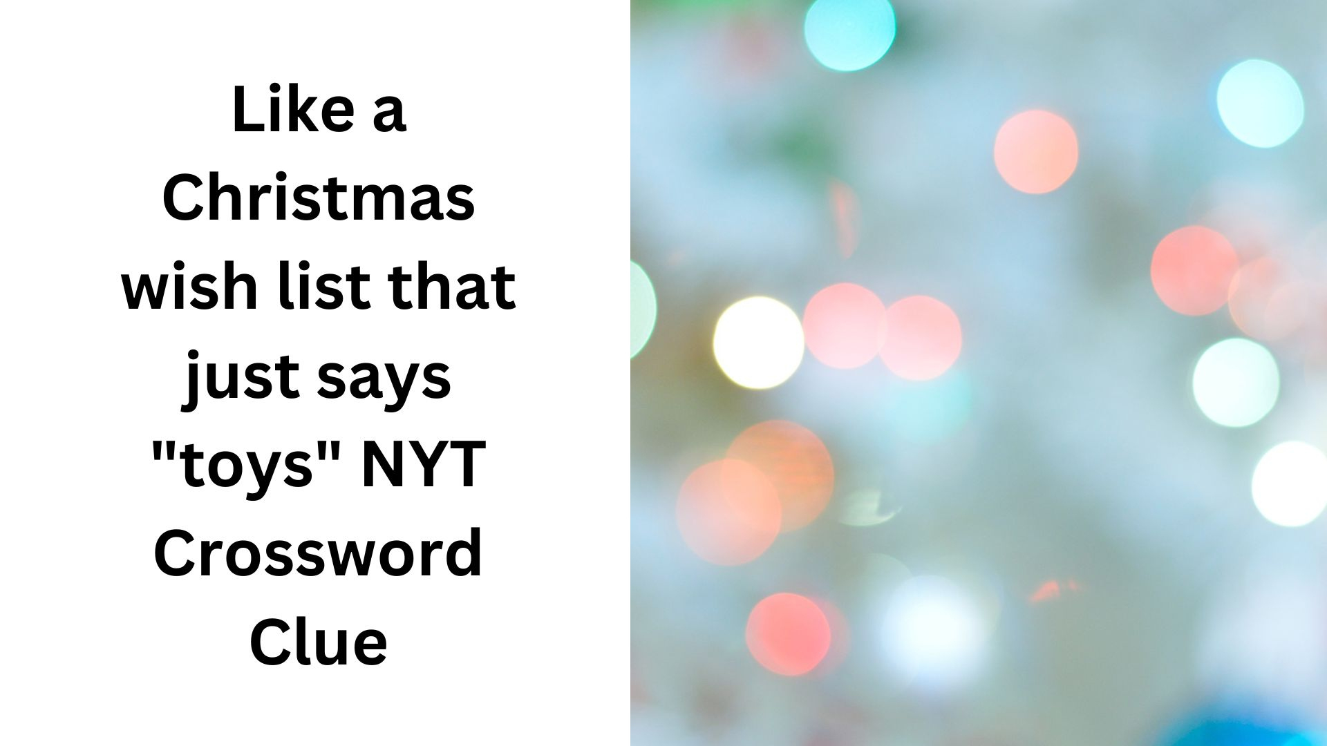 like a christmas wish list that just says toys nyt crossword inside like a christmas wishlist crossword clue Like A Christmas Wish List That Just Says "Toys" Nyt Crossword inside Like a Christmas Wishlist Crossword Clue