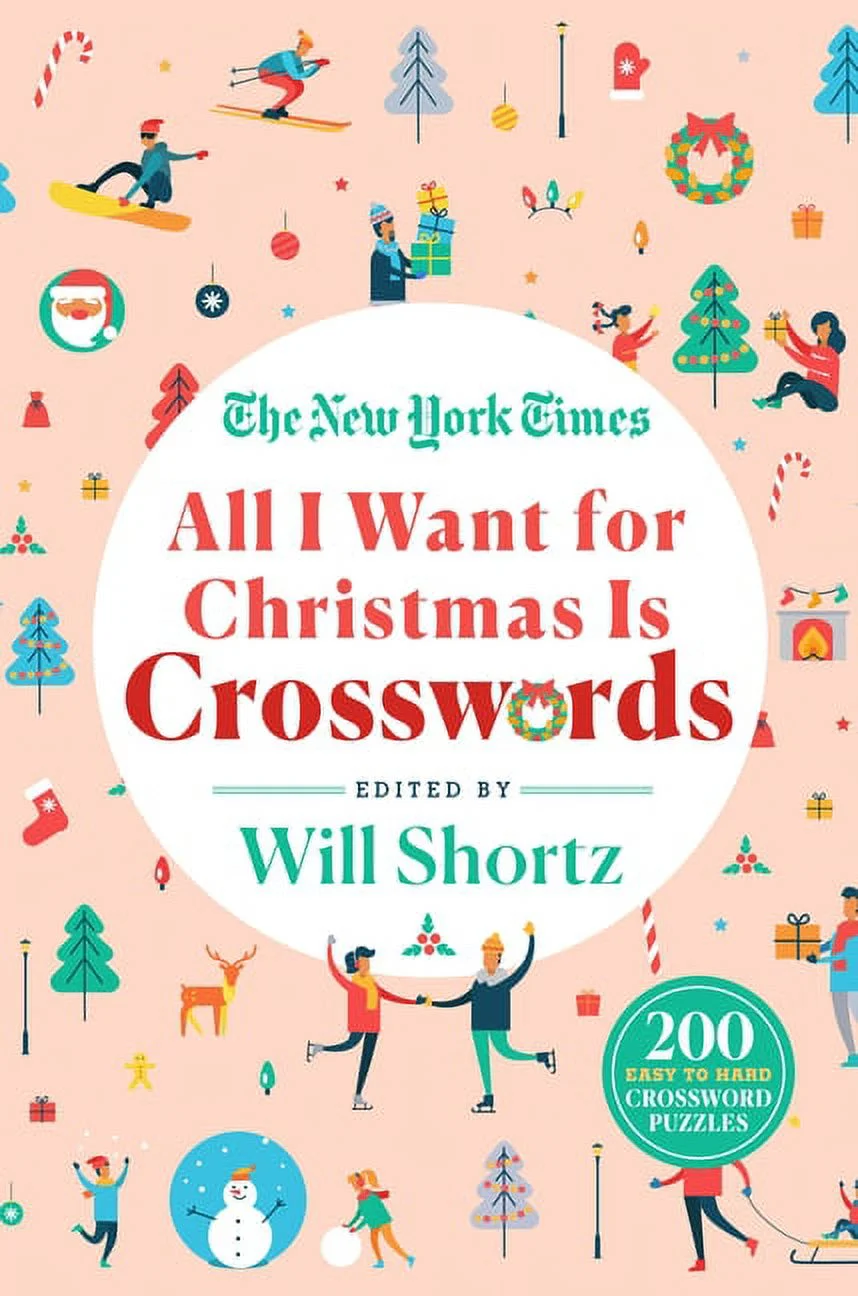 The New York Times All I Want For Christmas Is Crosswords 200 Easy To Hard Crossword Puzzles Paperback 9781250803429