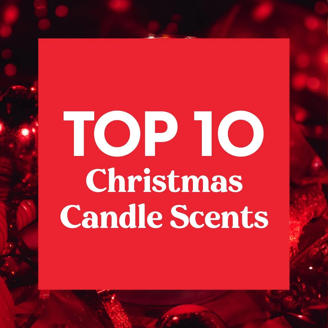 Top 10 Christmas Candle Scents For Ultimate Holiday Vibes